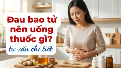 Đau bao tử nên uống thuốc gì? tư vấn chi tiết