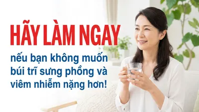 Hãy làm ngay nếu bạn không muốn búi trĩ sưng phồng và viêm nhiễm nặng hơn!