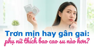 Trơn mịn hay gân gai: phụ nữ thích bao cao su nào hơn?