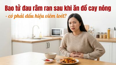 Bao tử đau râm ran sau khi ăn đồ cay nóng - có phải dấu hiệu viêm loét?