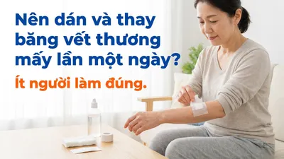 Nên dán và thay băng vết thương mấy lần một ngày? ít người làm đúng