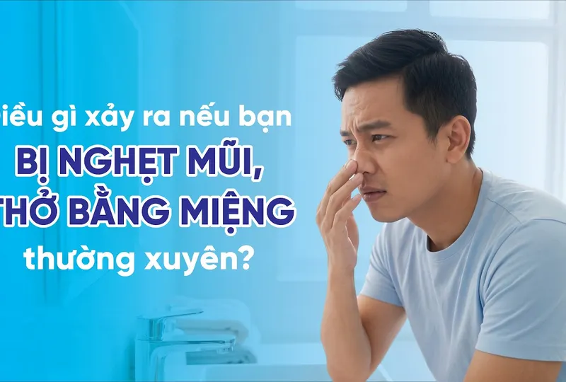 Điều gì xảy ra nếu bạn bị nghẹt mũi, thở bằng miệng thường xuyên?