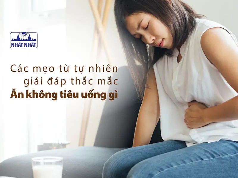 Ăn không tiêu uống gì